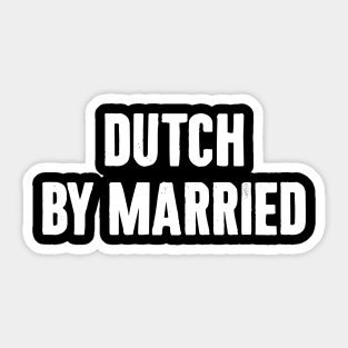 Dutch By Married - Dutch Couple Funny Gift Sticker